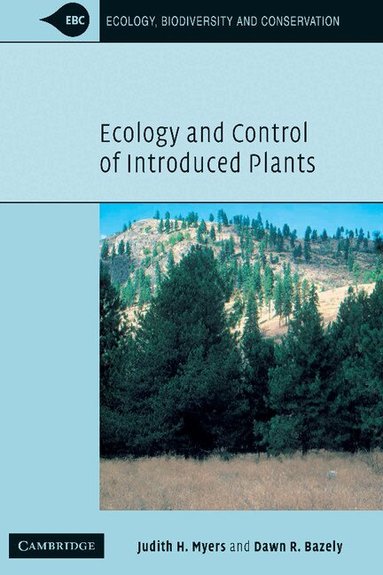 Judith H. Myers, Dawn Bazely - Ecology and Control of Introduced Plants, Inbunden