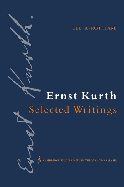 Ernst Kurth, Kurth Ernst, Lee A. Rothfarb - Ernst Kurth: Selected Writings, Inbunden