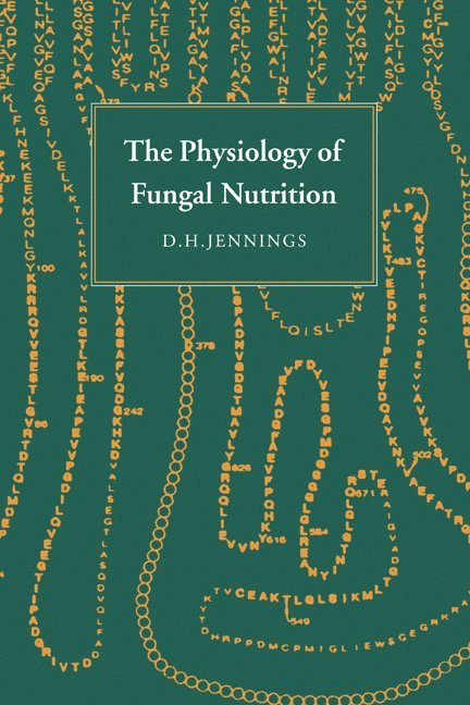 D. H. (University of Liverpool) Jennings, D. H. Jennings - The Physiology of Fungal Nutrition, Inbunden