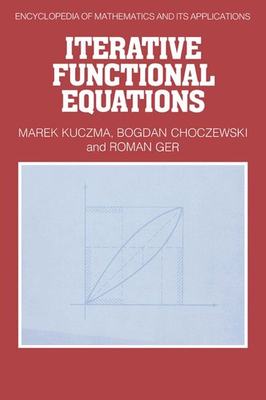 Marek Kuczma, Bogdan Choczewski, Roman Ger - Iterative Functional Equations, Inbunden