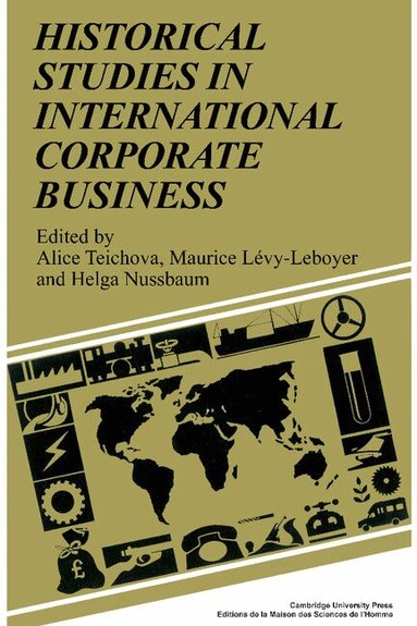 Alice Teichova, Maurice Lévy-Leboyer, Helga Nussbaum - Historical Studies in International Corporate Business, Inbunden