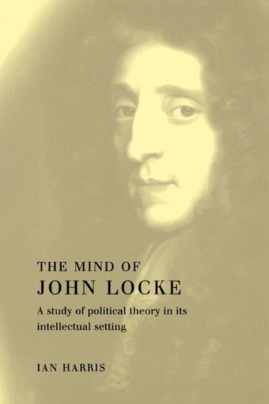 Ian Harris - The Mind of John Locke, Inbunden