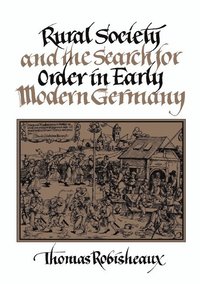 bokomslag Rural Society and the Search for Order in Early Modern Germany