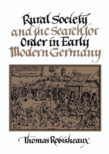 Rural Society and the Search for Order in Early Modern Germany 1