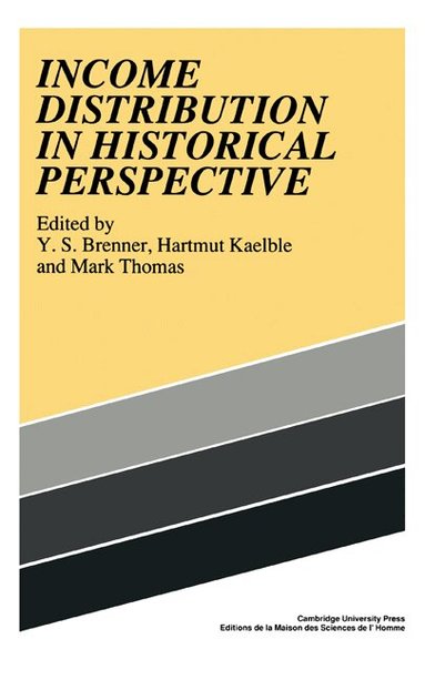 Y. S. Brenner, Hartmut Kaelble, Mark Thomas - Income Distribution in Historical Perspective, Inbunden