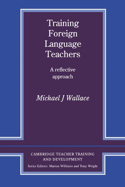 Michael J. Wallace, Micheal J. Wallace, Wallace Michael J. - Training Foreign Language Teachers, Häftad