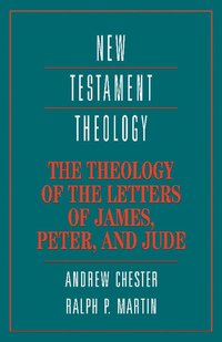 bokomslag The Theology of the Letters of James, Peter, and Jude