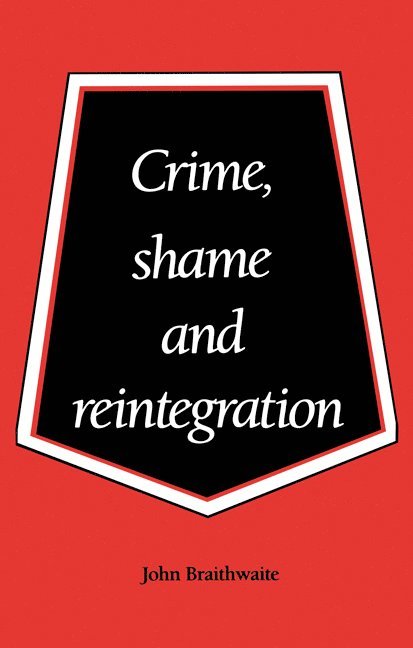 John Braithwaite - Crime, Shame and Reintegration, Häftad