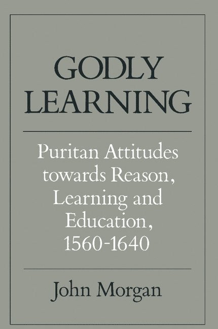John Morgan, John Philip Morgan - Godly Learning, Häftad