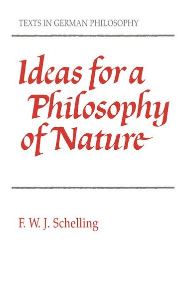 F. W. J. von Schelling - Ideas for a Philosophy of Nature, Häftad