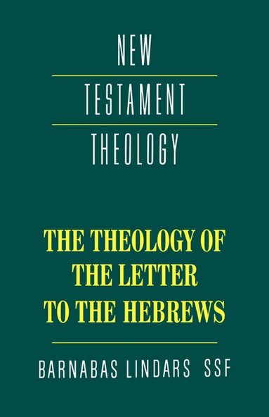 Barnabas Lindars, James D. G. Dunn - The Theology of the Letter to the Hebrews, Häftad
