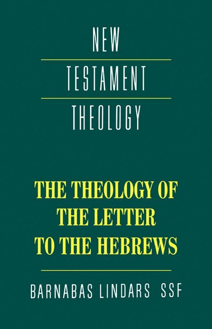 Barnabas Lindars, James D. G. Dunn - The Theology of the Letter to the Hebrews, Häftad