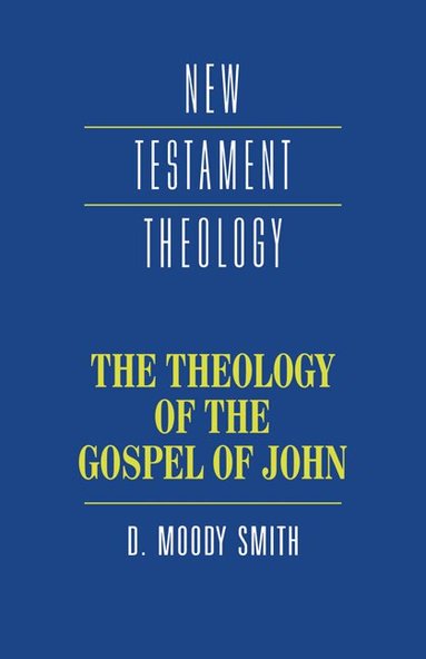 Dwight Moody Smith - The Theology of the Gospel of John, Häftad