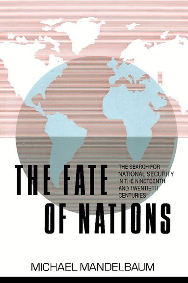 Michael Mandelbaum - The Fate of Nations, Häftad