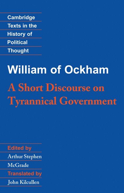 William of Ockham, William, Of Ockham William, Arthur Stephen McGrade - William of Ockham: A Short Discourse on Tyrannical Government, Häftad