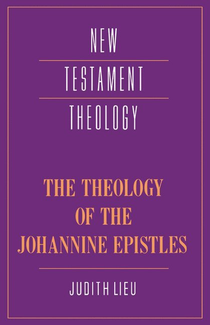 The Theology of the Johannine Epistles 1