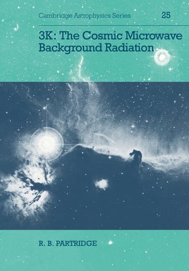 R. B. Partridge, Andrew King, Douglas Lin - 3K: The Cosmic Microwave Background Radiation, Häftad