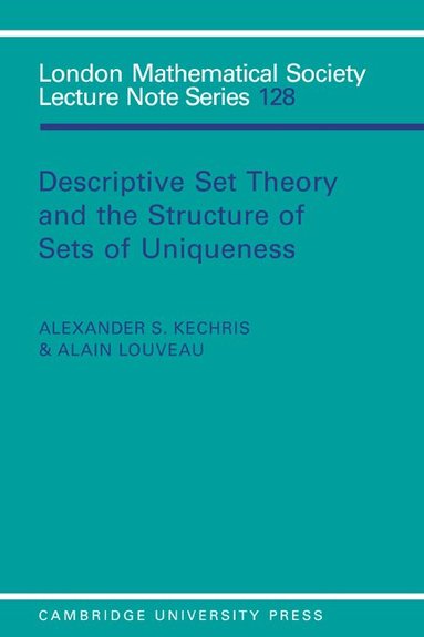 Alexander S. Kechris, Alain Louveau - Descriptive Set Theory and the Structure of Sets of Uniqueness, Häftad