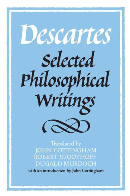 Descartes: Selected Philosophical Writings 1