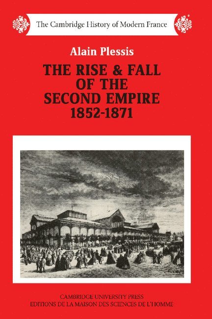 The Rise and Fall of the Second Empire, 1852-1871