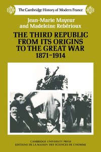 bokomslag The Third Republic from its Origins to the Great War, 1871-1914