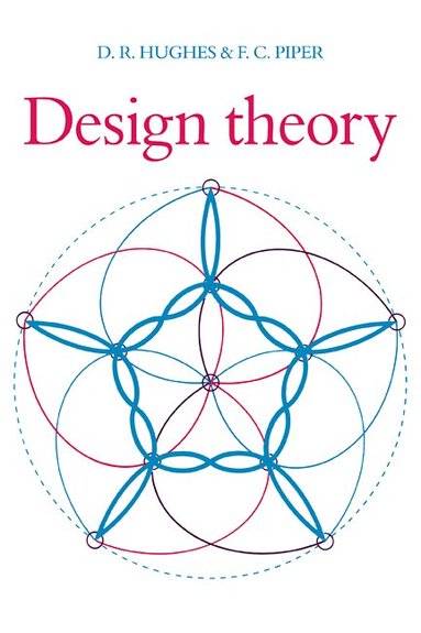 D. R. Hughes, F. Piper - Design Theory, Häftad
