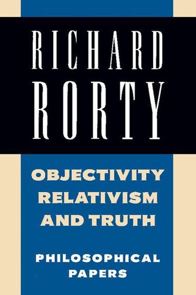 Richard Rorty - Objectivity, Relativism, and Truth, Häftad