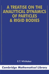 bokomslag A Treatise on the Analytical Dynamics of Particles and Rigid Bodies