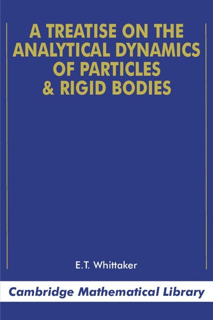 A Treatise on the Analytical Dynamics of Particles and Rigid Bodies 1