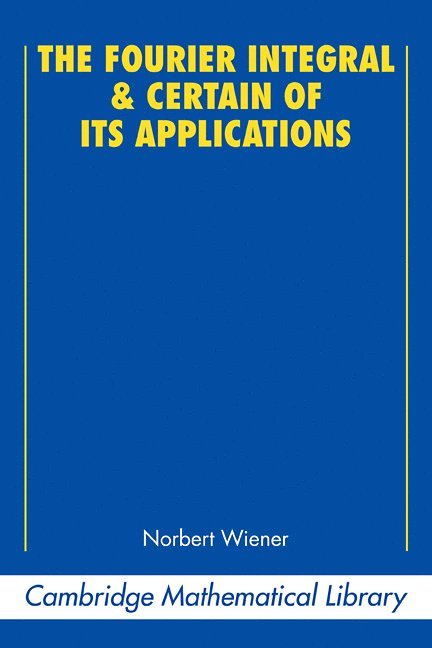 The Fourier Integral and Certain of its Applications 1