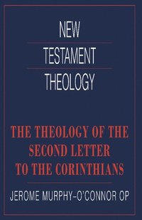 bokomslag The Theology of the Second Letter to the Corinthians