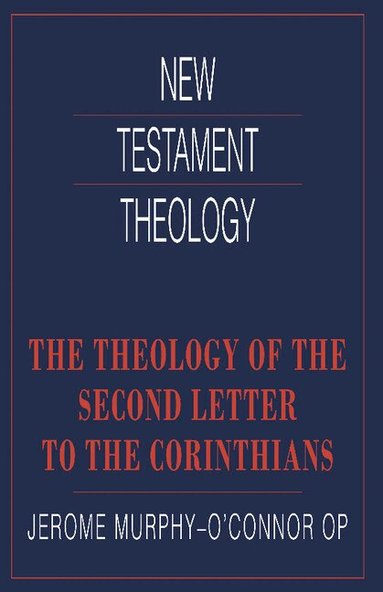 Jerome Murphy-O'Connor - The Theology of the Second Letter to the Corinthians, Häftad