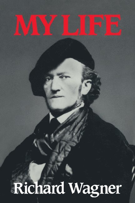 Richard Wagner: My Life 1