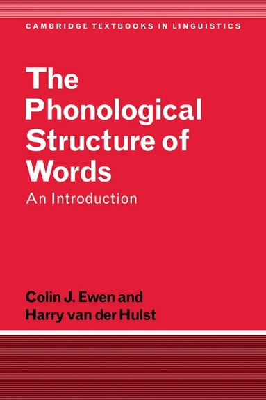 Colin J. Ewen, Harry van der Hulst - The Phonological Structure of Words, Häftad