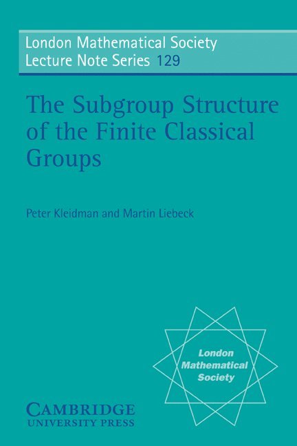 Peter B. Kleidman, Martin W. Liebeck, Peter Kleidman, N. J. Hitchin - The Subgroup Structure of the Finite Classical Groups, Häftad