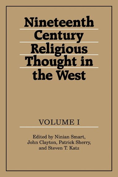 Ninian Smart, John Clayton, Patrick Sherry, Steven T. Katz - Nineteenth-Century Religious Thought in the West: Volume 1, Häftad