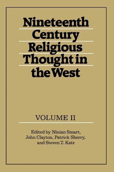 Ninian Smart, John Clayton, Patrick Sherry, Steven T. Katz - Nineteenth-Century Religious Thought in the West: Volume 2, Häftad
