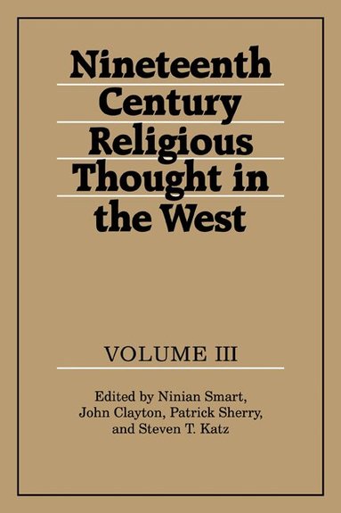 Ninian Smart, John Clayton, Patrick Sherry, Steven T. Katz - Nineteenth-Century Religious Thought in the West: Volume 3, Häftad