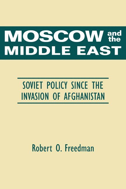 Robert O. Freedman, Freedman Robert O. - Moscow and the Middle East, Häftad