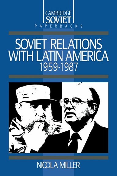 Nicola Miller, Mary McAuley, Mary Mcauley - Soviet Relations with Latin America, 1959-1987, Häftad
