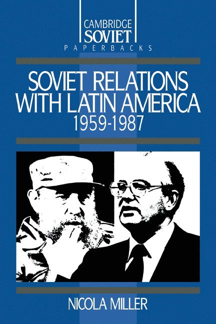 Nicola Miller, Mary McAuley, Mary Mcauley - Soviet Relations with Latin America, 1959–1987, Häftad