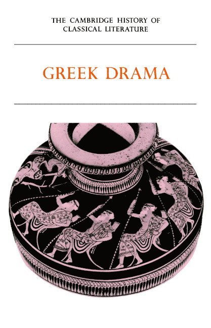 The Cambridge History of Classical Literature: Volume 1, Greek Literature, Part 2, Greek Drama 1