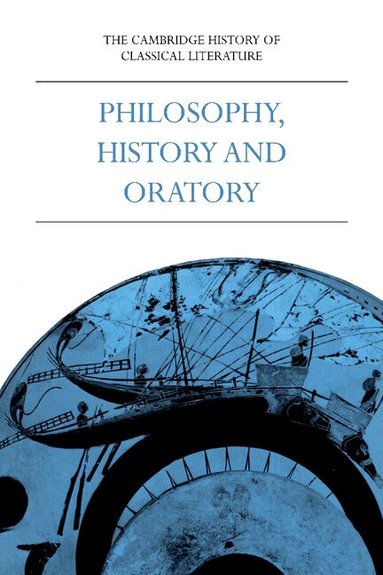 P. E. Easterling, Bernard M. W. Knox - The Cambridge History of Classical Literature: Volume 1, Greek Literature, Part 3, Philosophy, History and Oratory, Häftad