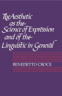 bokomslag The Aesthetic as the Science of Expression and of the Linguistic in General, Part 1, Theory