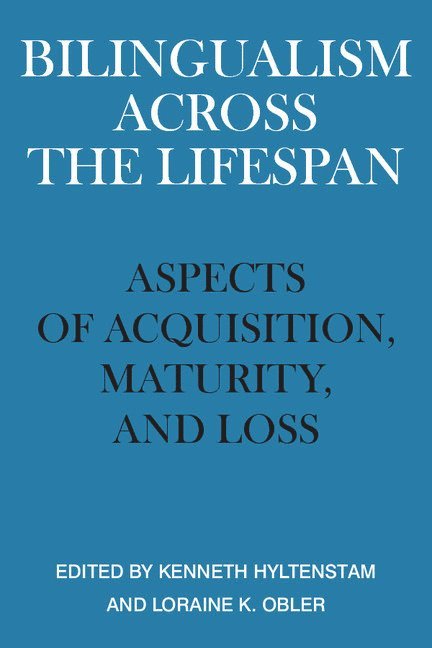 Kenneth Hyltenstam, Loraine K. Obler - Bilingualism across the Lifespan, Häftad