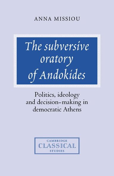 Anna Missiou - The Subversive Oratory of Andokides, Inbunden