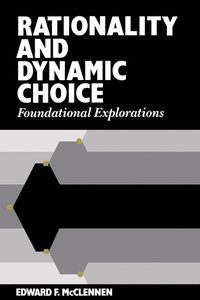 bokomslag Rationality and Dynamic Choice: Foundational Explorations