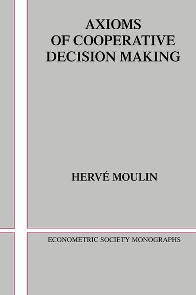 Hervi Moulin - Axioms of Cooperative Decision Making, Inbunden