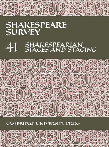 Stanley Wells - Shakespeare Survey: Volume 41, Shakespearian Stages and Staging (with a General Index to Volumes 31-40), Inbunden