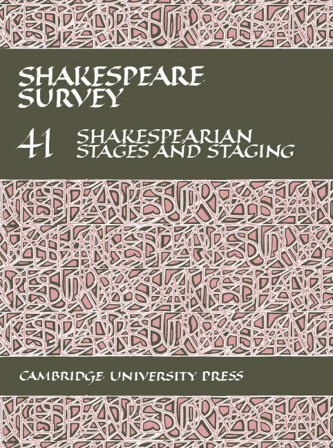 Shakespeare Survey: Volume 41, Shakespearian Stages and Staging (with a General Index to Volumes 31-40)